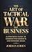 The Art of Tactical War for...