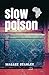 Slow Poison by Mallee Stanley