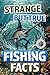 Strange but True Fishing Facts From Around the World by David Mott