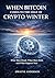 When Bitcoin Comes to the Edge of Crypto Winter by Dwayne Anderson