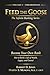 Feed the Goose: Volume I - ...