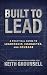 BUILT TO LEAD: A Practical ...