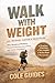Walk With Weight And Michael Easter's Principles by Cole Guides