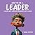 How to be a Leader : Leading with Kindness, Compassion, and Strength