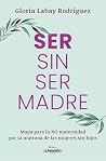 Ser sin ser madre...