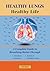 Healthy Lungs, Healthy Life...