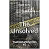 The Unsolved: True Disturbing Files #2 The Unsolved: True Disturbing Files #2