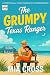 The GRUMPY Texas Ranger (Th...