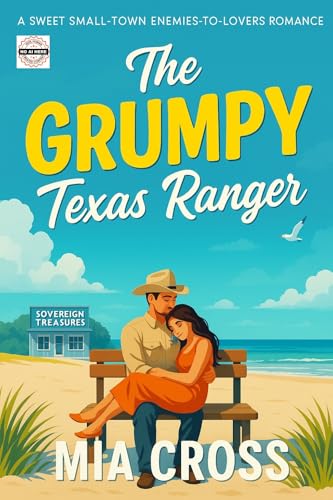 The GRUMPY Texas Ranger: A SWEET SMALL-TOWN ENEMIES-TO-LOVERS ROMANCE (The GRUMPY Alpha-Male Series)