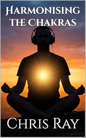 Harmonising the Chakras: A Sound Healing Journey: The Complete Guide to Balancing Your Energy Centers with Frequencies, Mantras, and Vibrational Therapy | Personal Transformation | Energy Healing