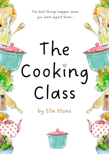 The Cooking Class - A quick uplifting read (Short Stories by pen names: J.S. Davidson, Ella Stone and Cherie Williams Book 4)