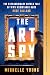 The Art Spy: The Extraordinary Untold Tale of WWII Resistance Hero Rose Valland