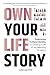 Own Your Life Story : Embra...