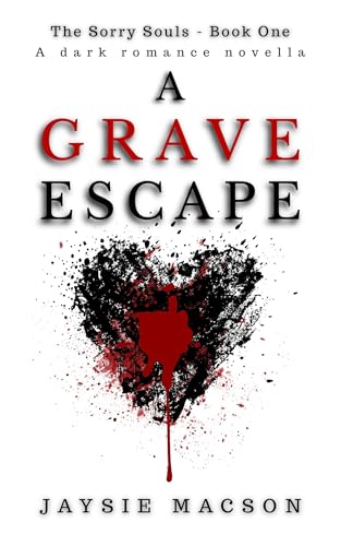 A Grave Escape: A Dark Romance (The Sorry Souls Book One)