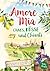 Amore Mia: Chaos, Küsse und Chianti - Eine humorvolle Sommer-Liebeskomödie mit Toskana Flair und Happy End (German Edition)