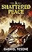 A Shattered Peace by Gabriel Tesone
