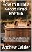How to Build a Wood Fired H...