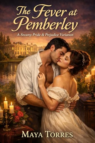 The Fever at Pemberley: A Steamy Pride and Prejudice Variation (Kindle Edition)