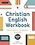 Christian English Workbook ...