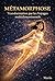 MÉTAMORPHOSE : Transformati...