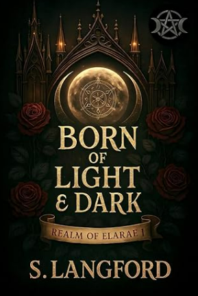 Born of Light & Dark: Realm of Elarae 1 (The Initiate Universe)