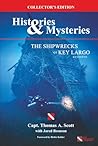 Histories & Mysteries The Shipwrecks of Key Largo, Revisited by Thomas A. Scott