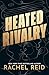 Heated Rivalry by Rachel  Reid