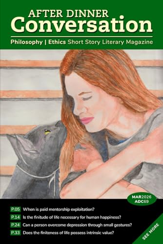 After Dinner Conversation (March, 2026): Philosophy | Ethics Short Story Literary Magazine