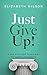 Just Give Up!: When Strivin...