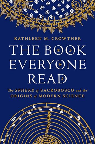 The Book Everyone Read: The Sphere of Sacrobosco and the Origins of Modern Science (Hardcover)