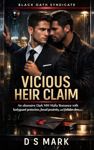 VICIOUS HEIR CLAIM: An obsessive Dark MM Mafia Romance with bodyguard protection, forced proximity, and forbidden devotion. (BLACK OATH SYNDICATE Book 1)