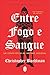 Entre Fogo e Sangue by Christopher Buehlman