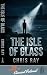 The Isle of Glass by Chris Ray