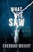 What He Saw by CherAnn Wright What He Saw by CherAnn Wright