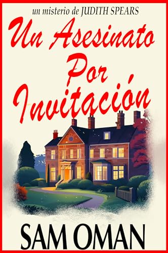 UN ASESINATO POR INVITACIÓN: Un irresistible misterio británico cozy lleno de giros inesperados (UN MISTERIO DE JUDITH SPEARS – LIBRO 1) (Spanish Edition)