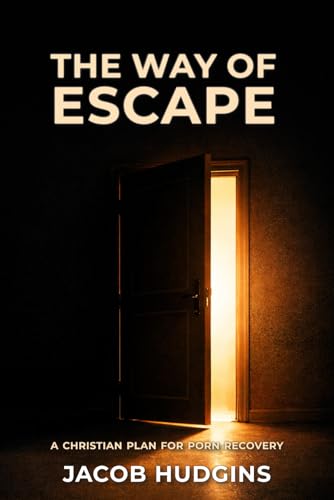 The Way of Escape: A Christian Plan for Porn Recovery (Paperback)