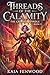Threads of the Calamity: The Crimson Spindle Book 2: An Isekai LitRPG Progression Fantasy with an Overpowered Female Protagonist, Healing, Cultivation, and Slice of Life
