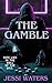 The Gamble by Jessi Waters