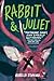 Rabbit & Juliet