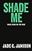 Shade Me by Jade C. Jamison Shade Me by Jade C. Jamison