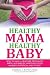 Healthy Mama, Healthy Baby by Erika Tsipouras