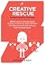 Creative Rescue: (50 Advertising Concept Styles Proven to Solve Any Brief, Shortcut the Ideas Process & Save You from Creative Block)