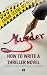 How to Write a Thriller Nov...