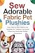 Sew Adorable Fabric Pet Plu...