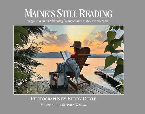 Maine's Still Reading: Images and essays celebrating literary culture in the Pine Tree State (Paperback)