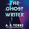 The Ghostwriter by A.R. Torre