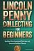 Lincoln Penny Collecting fo...