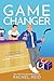 Game Changer by Rachel  Reid