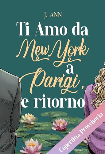 Ti amo da New York a Parigi, e ritorno (Italian Edition)