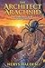 The Architect Arachnid: Apex Architecture Book Three: A Op MC Isekai Gamelit Fantasy Featuring OP Growth, Cultivation, Rebirth, and Slice of Life Power